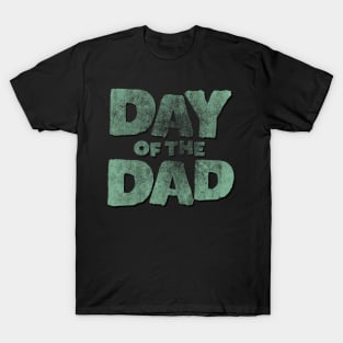 Day of the Dad T-Shirt